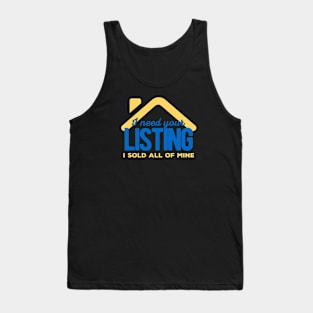 I Need Your Listing Real Estate Funny Tank Top